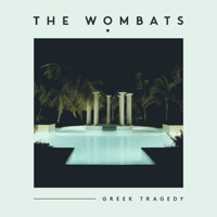 The Wombats Greek Tragedy Ǻ ٹ 